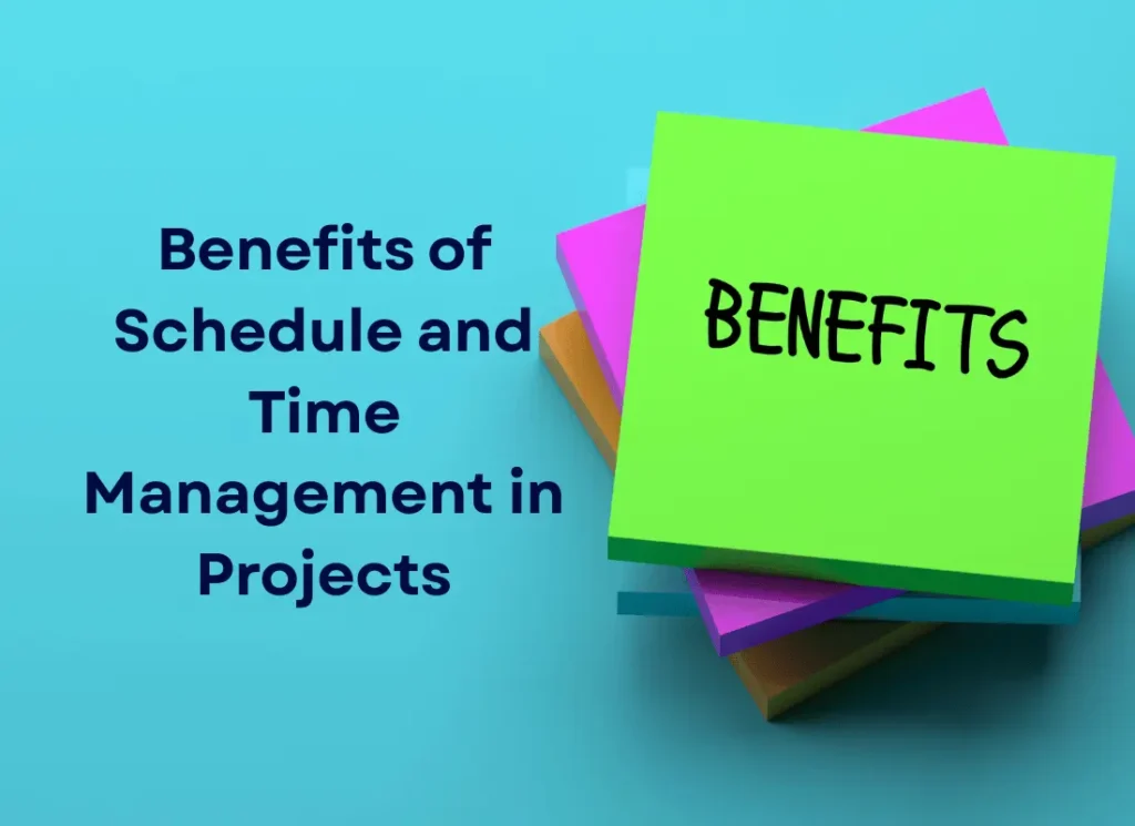 The Guide to Project Schedule and Time Management Benefits of Schedule and Time Management in Projects
