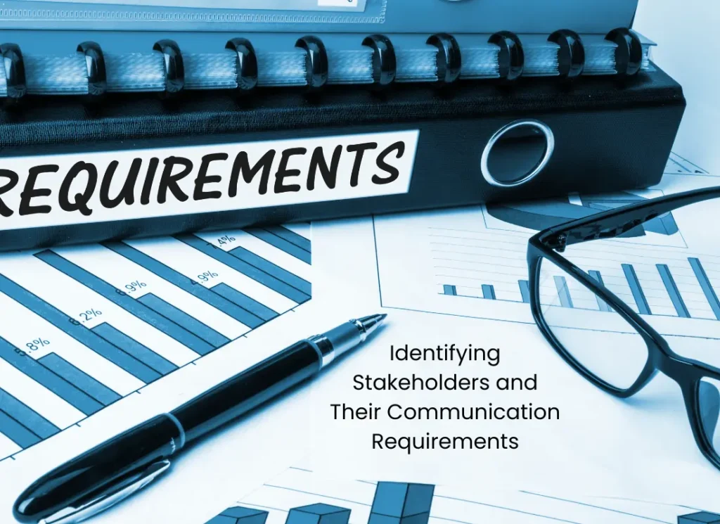 Create a Communication and Stakeholder Management Plan Identifying Stakeholders and Their Communication Requirements