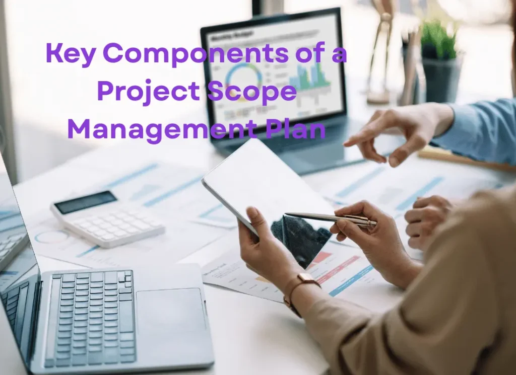 Creating a Scope Management Plan: A Step-by-Step Guide Key Components of a Project Scope Management Plan