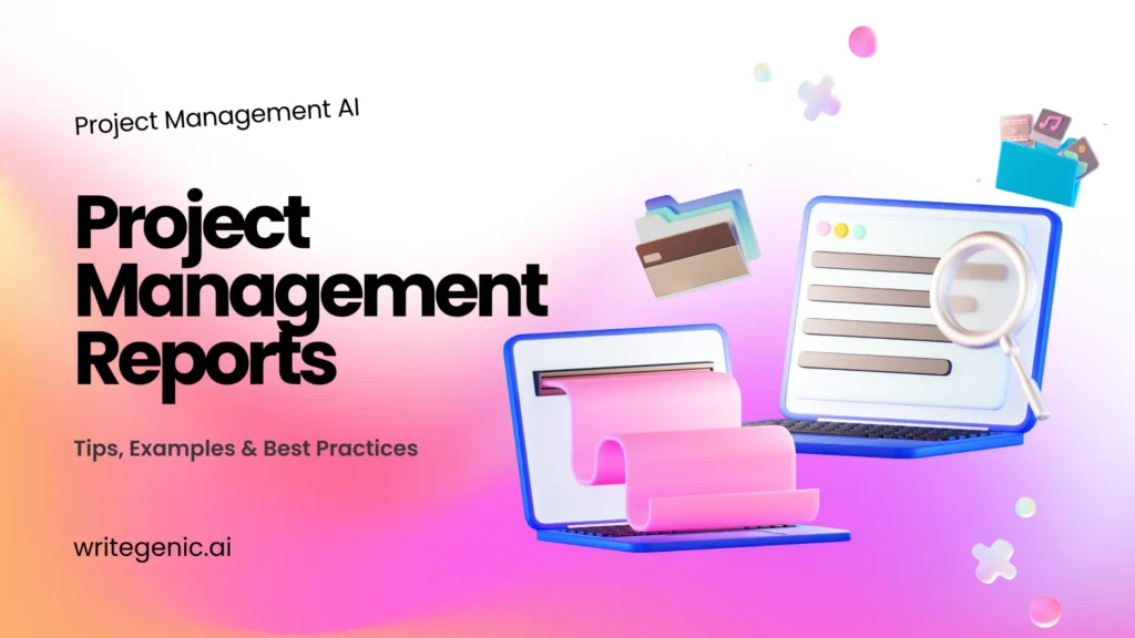 Project Management Report: Tips, Examples & Best Practices Project Management Report - Writegenic AI